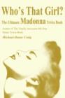 Who's That Girl? : The Ultimate Madonna Trivia Book - Book