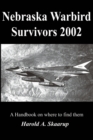 Nebraska Warbird Survivors 2002 : A Handbook on where to find them - Book