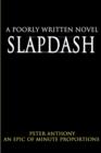 Slapdash : A Poorly Written Novel - Book