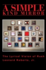 A Simple Kind Mirror : The Lyrical Vision of Rush - Book