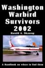 Washington Warbird Survivors 2002 : A Handbook on where to find them - Book