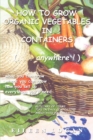 How to Grow Organic Vegetables in Containers ( Anywhere!) - Book