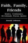 Faith, Family, Friends : Stories, Testimonies, Devotionals, Poems, Quotes - Book