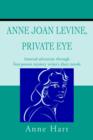 Anne Joan Levine, Private Eye : Internal Adventure Through First-Person Mystery Writer's Diary Novels - Book
