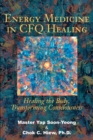 Energy Medicine in Cfq Healing : Healing the Body, Transforming Consciousness - Book