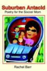 Suburban Antacid : Poetry for the Soccer Mom - Book