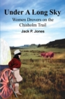 Under a Long Sky : Women Drovers on the Chisholm Trail - Book