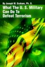 What the U. S. Military Can Do to Defeat Terrorism - Book