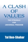 A Clash of Values : The Struggle for Universal Freedom - Book