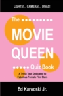 The Movie Queen Quiz Book : A Trivia Test Dedicated to Fabulous Female Film Stars - Book