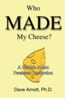 Who Made My Cheese? : A Parable about Persistent Production - Book