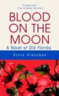 Blood on the Moon : A Novel of Old Florida - Book