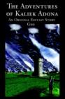 The Adventures of Kaliek Adona : An Original Fantasy Story - Book
