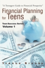 Financial Planning for Teens : Teen Success Series Volume One - Book