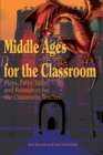 Middle Ages for the Classroom : Plays, Fairy Tales and Resources for the Classroom Teacher - Book