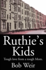 Ruthie's Kids : Tough love from a tough Mom. - Book