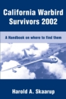 California Warbird Survivors 2002 : A Handbook on where to find them - Book