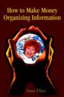 How to Make Money Organizing Information - Book