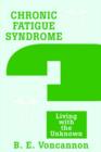 Chronic Fatigue Syndrome : Living with the Unknown - Book