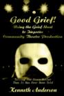 Good Grief! Using the Grief Sheet to Improve Community Theatre Production : Telling the Story Better Than It Has Ever Been Told - Book