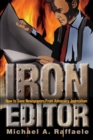 Iron Editor : How to Save Newspapers From Advocacy Journalism - Book