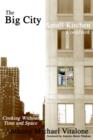 The Big City Small Kitchen Cookbook : Cooking Without Time and Space - Book