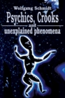 Psychics, Crooks and Unexplained Phenomena - Book