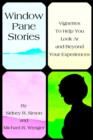 Window Pane Stories : Vignettes To Help You Look At and Beyond Your Experiences - Book