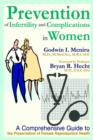 Prevention of Infertility and Complications in Women : A Comprehensive Guide to the Preservation of Female Reproductive Health - Book