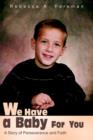 We Have a Baby for You : A Story of Perseverance and Faith - Book