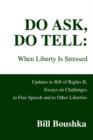 Do Ask, Do Tell : When Liberty Is Stressed: Updates to Bill of Rights II; Essays on Challenges to Free Speech and to Other Liberties - Book