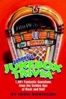 Johnny's Jukebox Trivia : 1,001 Fantastic Questions from the Golden Age of Rock and Roll - Book