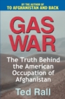 Gas War : The Truth Behind the American Occupation of Afghanistan - Book