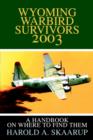 Wyoming Warbird Survivors 2003 : A Handbook on where to find them - Book