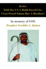 Jesus, Told the Us a Bald-Faced Lie, I Got Proof Satan Has a Brother! : In Memory of Gog - Book