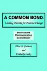 A Common Bond : Uniting Parents for Positive Change - Book