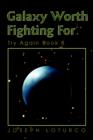 Galaxy Worth Fighting for : Try Again Book 8 - Book