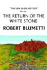 The Return of the White Stone : The New Earth Odyssey Part One - Book