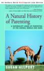 A Natural History of Parenting : A Naturalist Looks at Parenting in the Animal World and Ours - Book