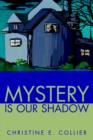 Mystery Is Our Shadow - Book