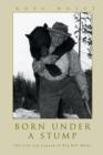 Born Under a Stump : The Life and Legend of Big Bill Hulet - Book