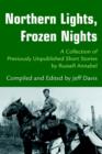 Northern Lights, Frozen Nights : A Collection of Previously Unpublished Short Stories by Russell Annabel - Book