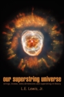 Our Superstring Universe : Strings, Branes, Extra Dimensions and Superstring-M Theory - Book