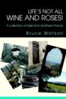 Life's not all Wine and Roses! : A collection of tales from Southern France - Book