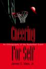 Cheering For Self : An Ethnography of the Basketball Event - Book