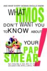 What HMOs Don't Want You to Know about Your Pap Smear! : And What Every Woman Should Know - Book