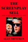 The Screenplay Sell : What Every Writer Should Know and I Didn't - Book