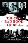 The Big, Bad Book of Bill : Rogues, Rascals and Rapscallions Named William, Bill and Willie - Book