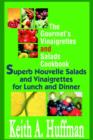 The Gourmet's Vinaigrettes and Salads Cookbook : Superb Nouvelle Salads and Vinaigrettes for Lunch and Dinner - Book