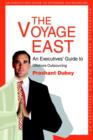 The Voyage East : An Executives' Guide to Offshore Outsourcing - Book